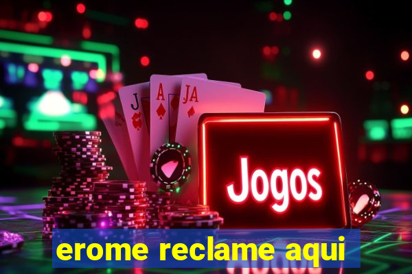 erome reclame aqui